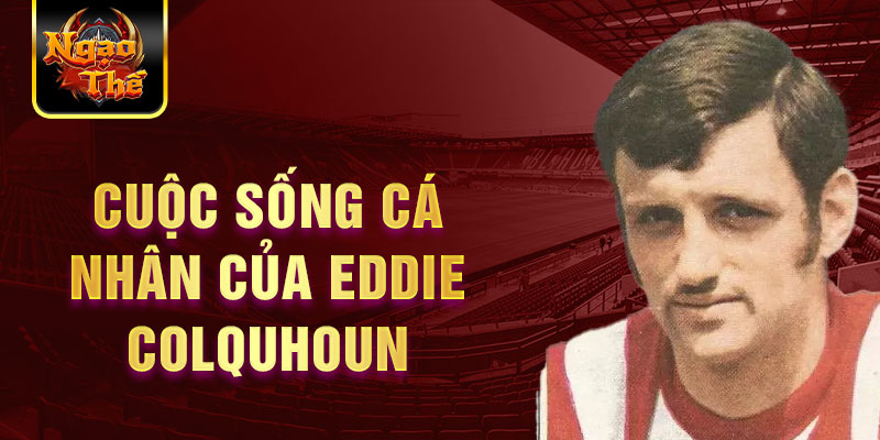 Cuộc sống cá nhân của Eddie Colquhoun