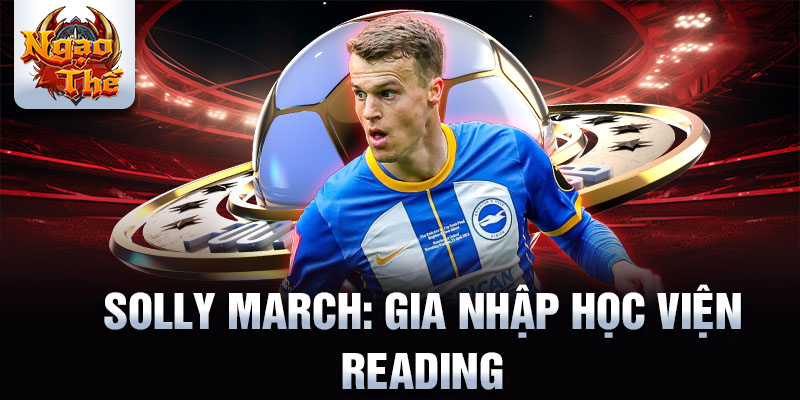 Solly march: gia nhập học viện reading