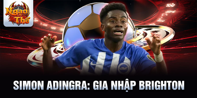 Simon Adingra: Gia nhập Brighton