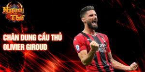 Chân dung cầu thủ olivier giroud