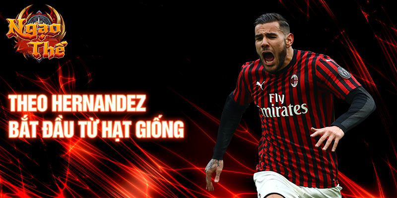 Theo hernandez bắt đầu từ hạt giống