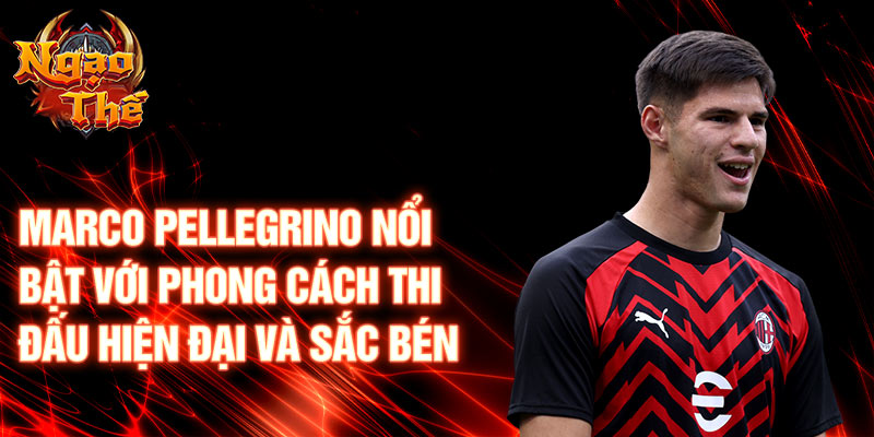 Marco Pellegrino nổi bật với phong cách thi đấu hiện đại và sắc bén