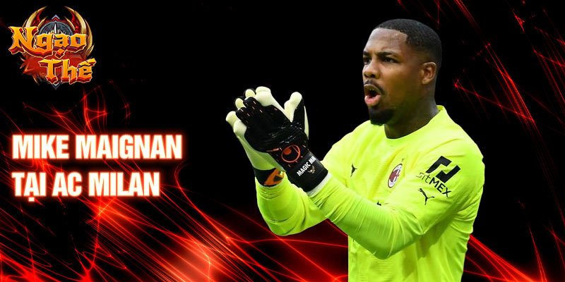 Mike Maignan tại AC Milan