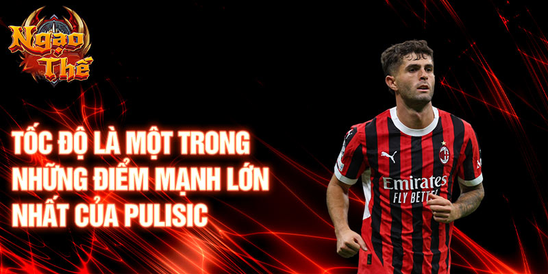 Tốc độ là một trong những điểm mạnh lớn nhất của Pulisic